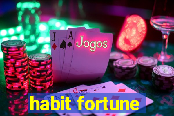 habit fortune